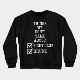 Things we don’t talk about Bruno… fight club Crewneck Sweatshirt